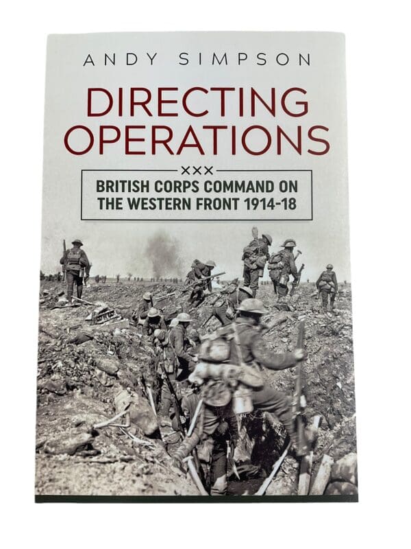 WW1 Directing Operations British Corps Command 1914-18 Reference Book