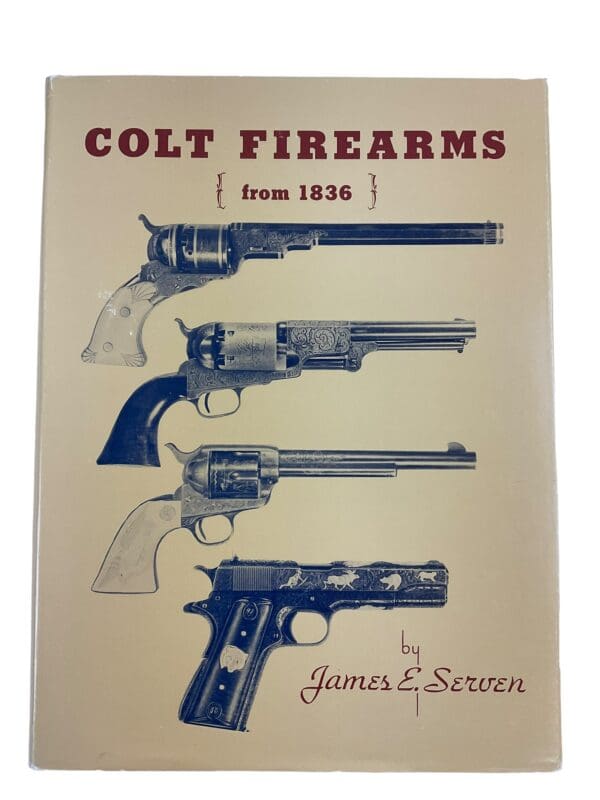 US Colt Firearms from 1836 James E Serven Hardcover Reference Book