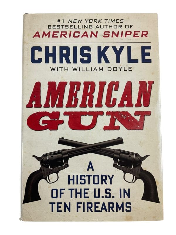 Chris Kyle American Gun History Of The US In Ten Firearms Book