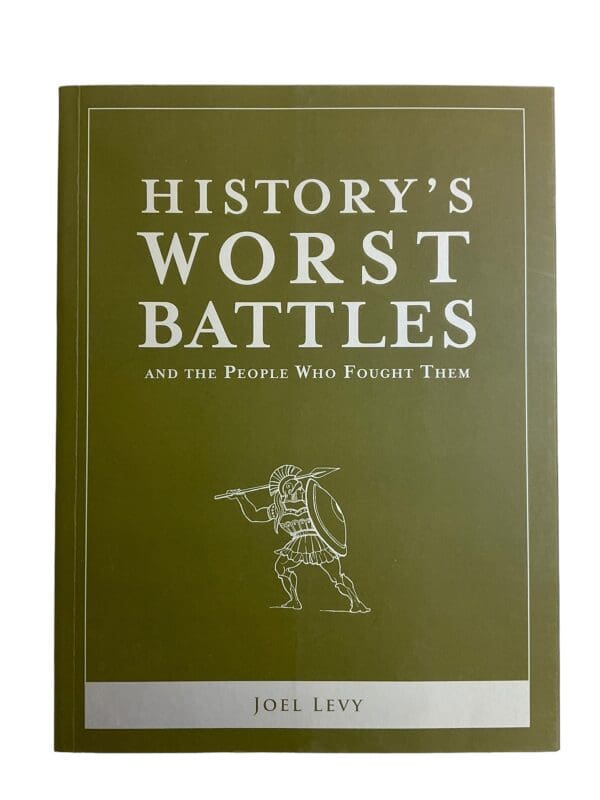 French British German US History's Worst Battles Reference Book