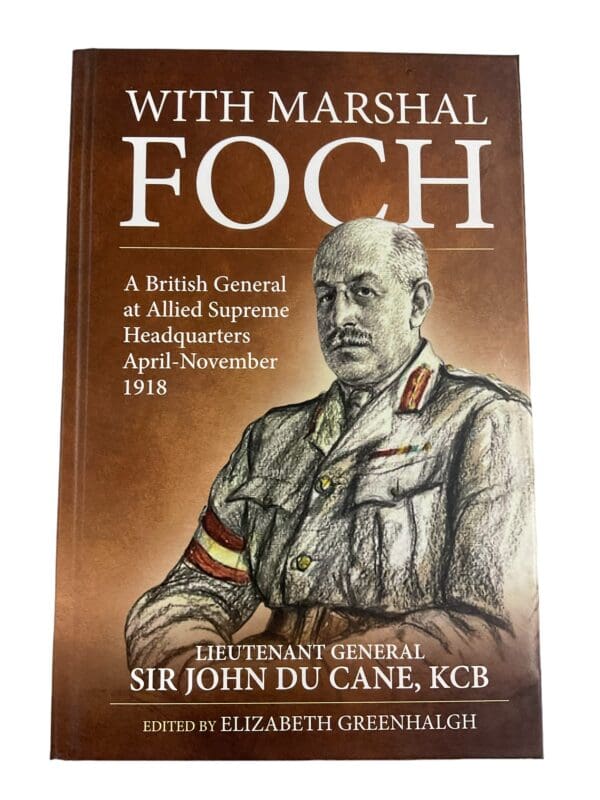 WW1 British With Marshal Foch A British General April - Nov 1918 Reference Book