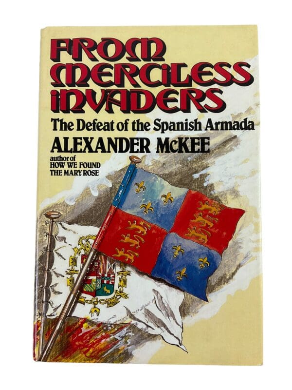 Spanish Armada From Merciless Invaders Alexander McKee Hardcover Reference Book