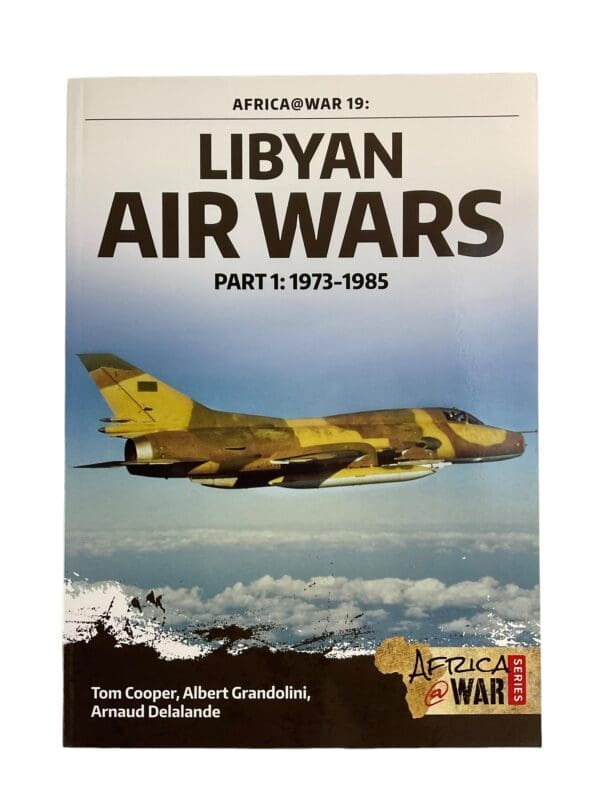 Libyan Air Wars Part 1 1973-1985 Africa At War 19 Reference Book