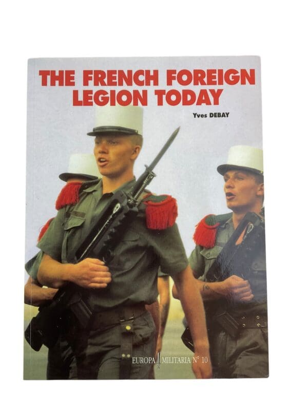 The French Foreign Legion Today Europa No.10 by Yves Debay Reference Book