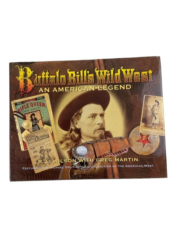 Buffalo Bill's Wild West An American Legend Featuring The Michael De Castello Collection of the American West Reference Book