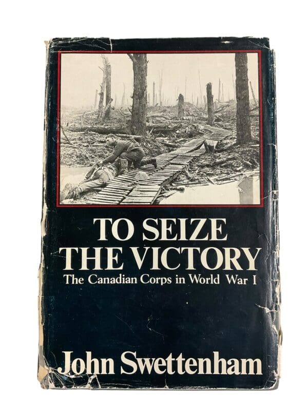 WW1 Canadian CEF To Seize The Victory The CDN Corps in WW1 Reference Book