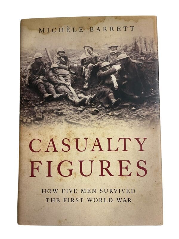 WW1 Britain BEF Casualty Figures How Five Men Survived WW1  Reference Book