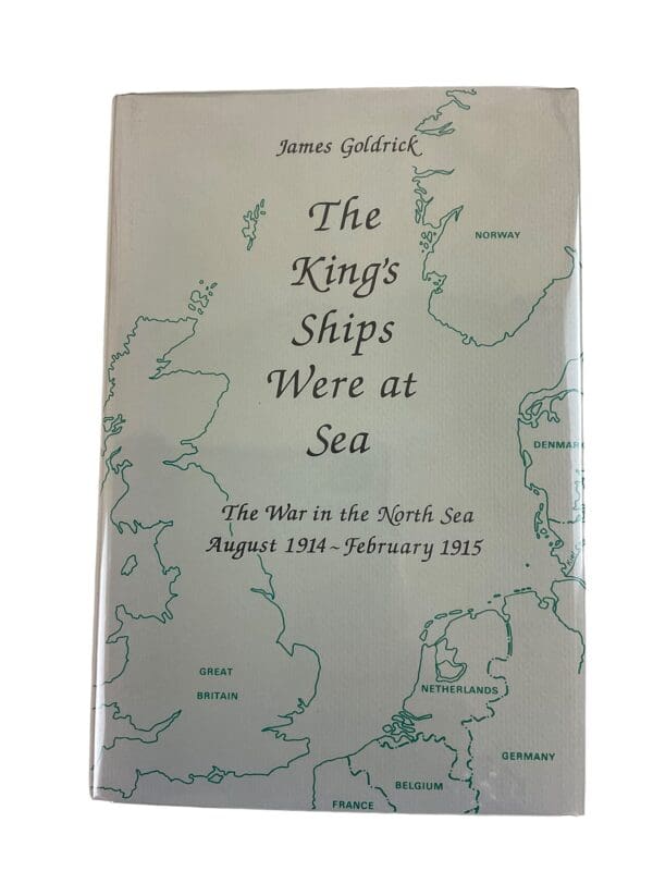 WW1 British RN Navy The Kings Ships Were at Sea James Goldrick Hardcover Reference Book