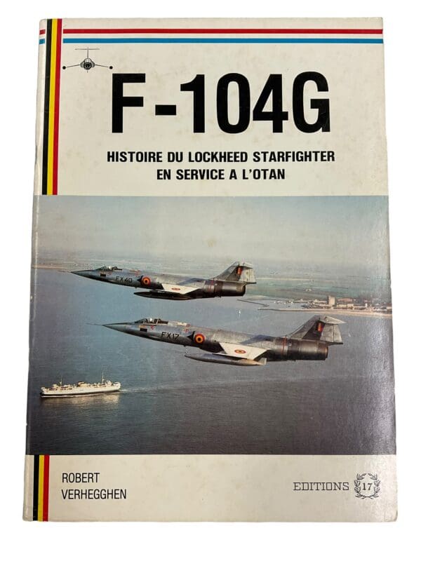 Belgian Air Force F-104G History of the Lockheed Starfighter in Service NATO FRENCH TEXT Softcover Reference Book