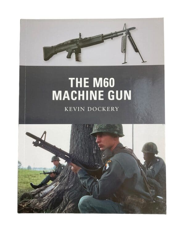 US Army Weapon Series 20 The M60 Machine Gun Osprey Reference Book