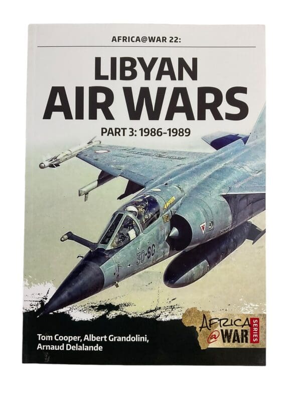 Libyan Air Wars 1986-1989 Part 3 Africa @ War 22 Reference Book