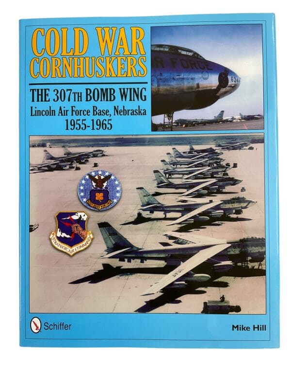 US Cold War Cornhuskers 307th Bomb Wing Lincoln AF Base Nebraska Reference Book