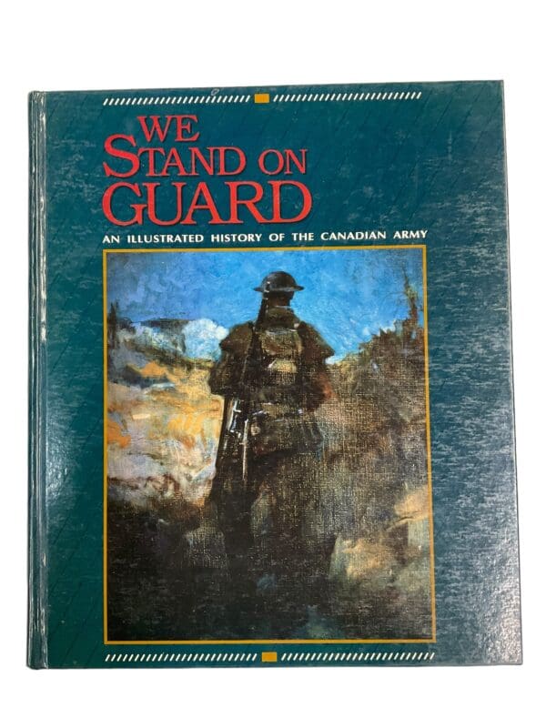 WW1 WW2 Canadian We Stand on Guard An Illustrated History of the Canadian Army Hardcover Reference Book