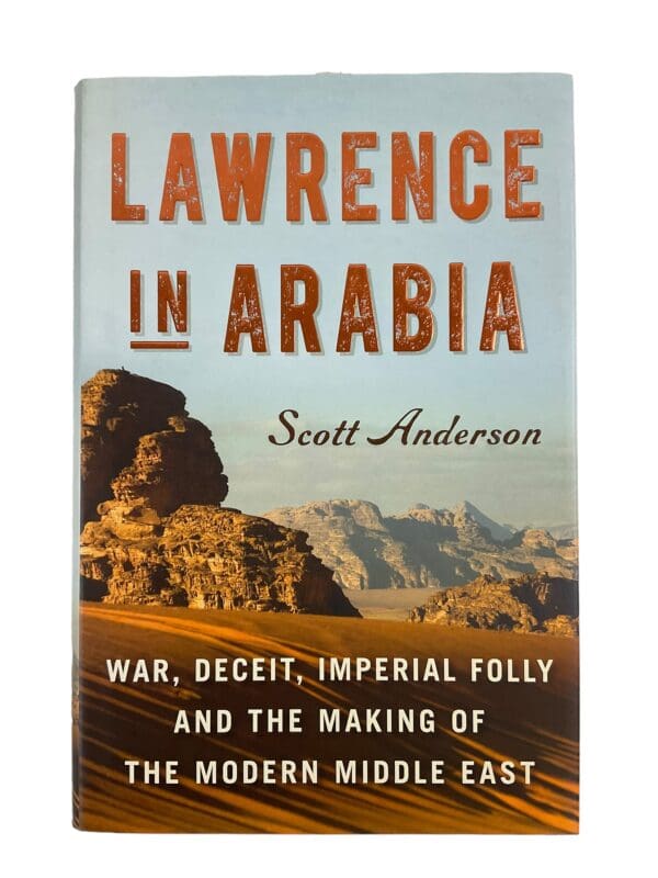 Lawrence In Arabia War Deceit Imperial Folly and Modern Middle East Hardcover Reference Book