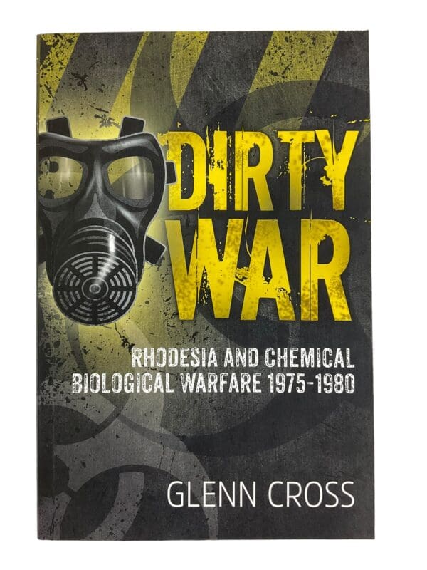 Dirty War Rhodesia and Chemical Biological Warfare 1975-1980 Reference Book