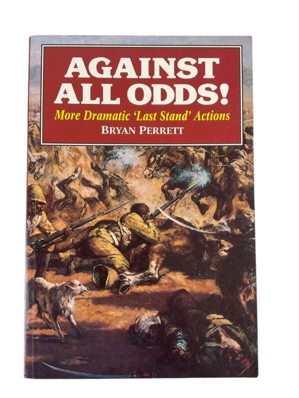 Against All Odds More Dramatic Last Stand Actions by Perrett Reference Book