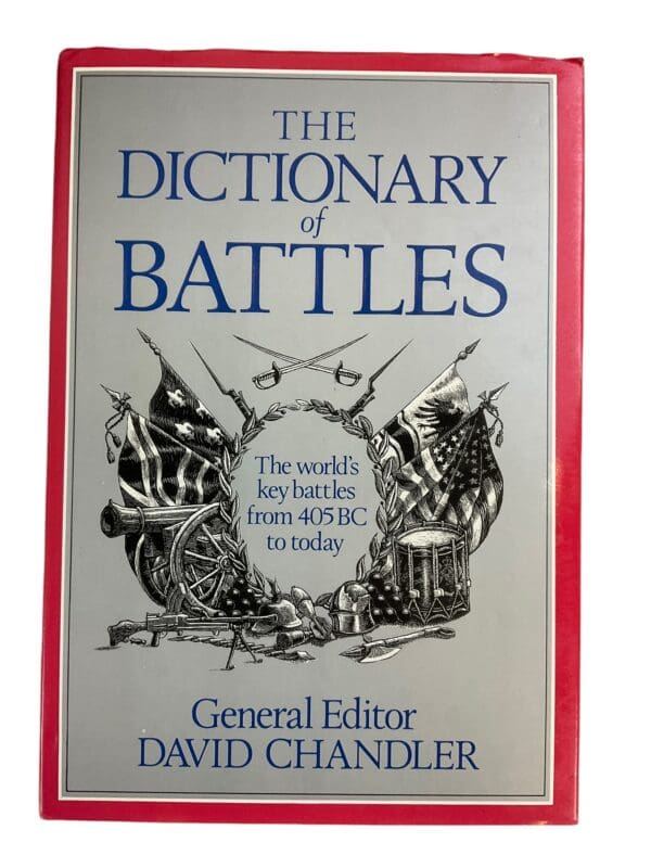 The Dictionary of Battles Worlds Key Battles from 405 BC to Today Reference Book