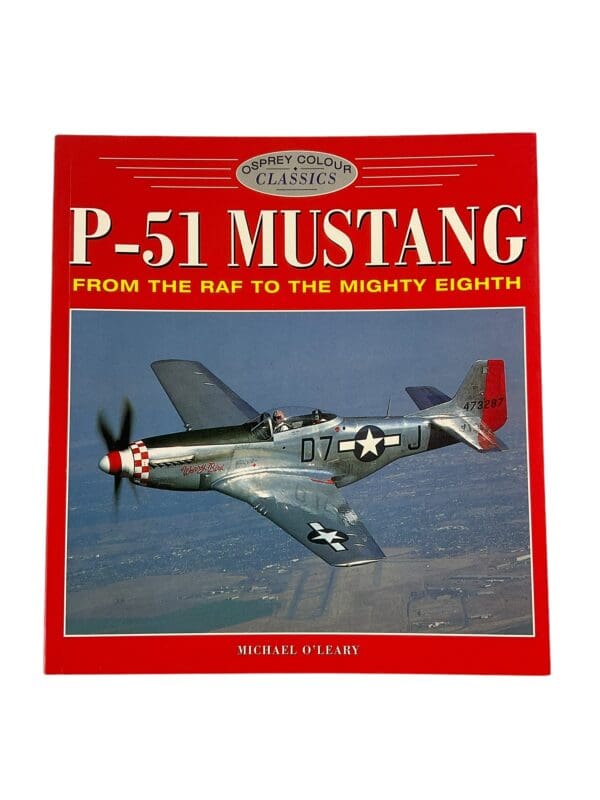 WW2 US USAAF P-51 Mustang From the RAF to the Mighty Eighth Softcover Reference Book