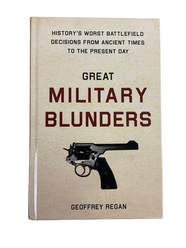 Ancient Times To Present Day Great Military Blunders US British French Book