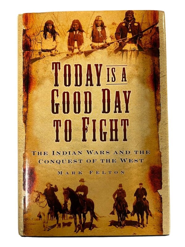 Indian Wars Today is a Good Day to Fight Hardcover Reference Book