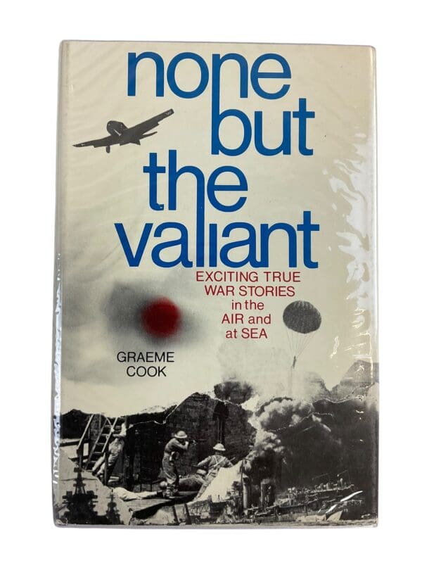 WW1 WW2 British German US None But The Valiant Canadian Book