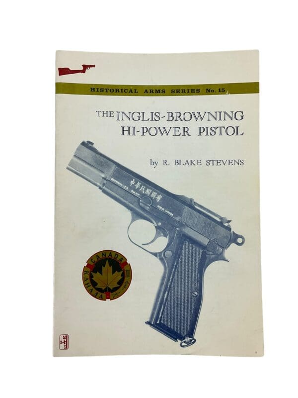 WW2 Canadian The Inglis Browning Hi Power Pistol Historical Arms Series No 15 Softcover Reference Book