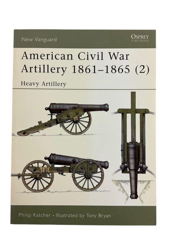 American Civil War Heavy Artillery 1861 to 1865 2 Osprey NV 40 SC Reference Book