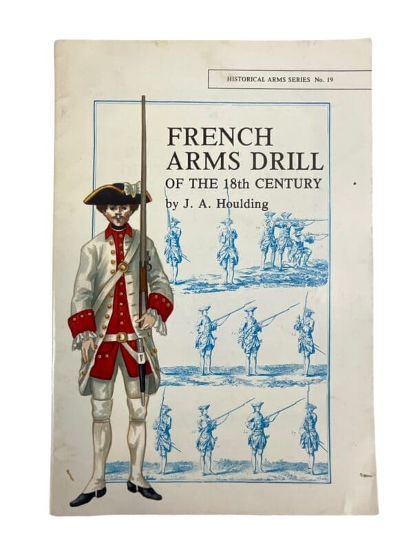 French Arms Drill of the 18th Century Historical Arms Series No 19 Softcover Reference Book