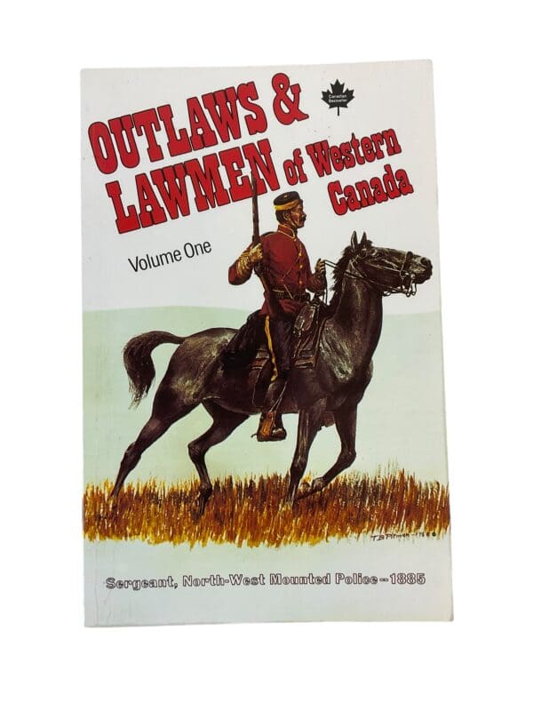 Canadian RCMP Outlaws and Lawmen of Western Canada Vol 1 Softcover Book