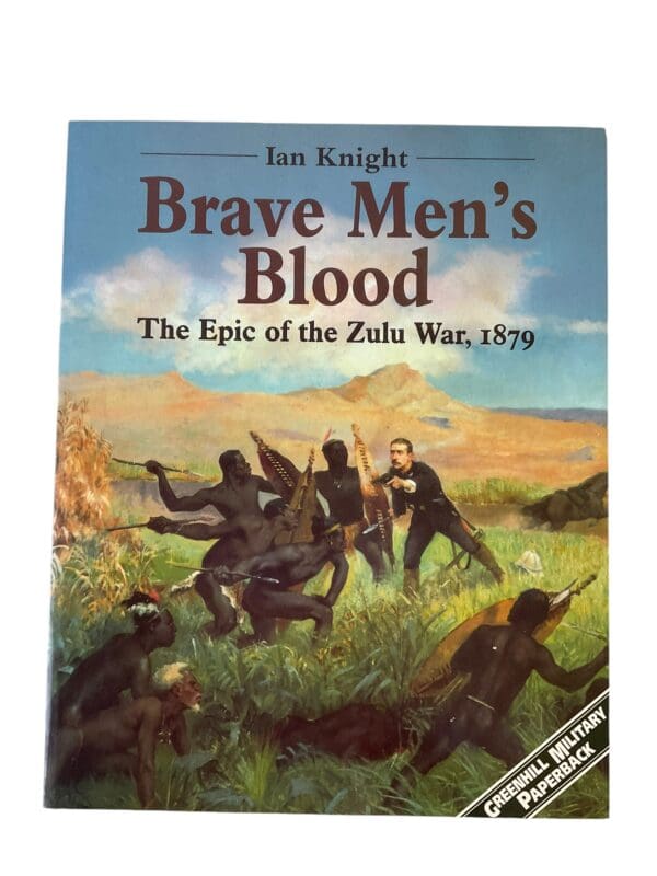 Britain Brave Mens Blood The Epic Of The Zulu War 1879  Reference Book