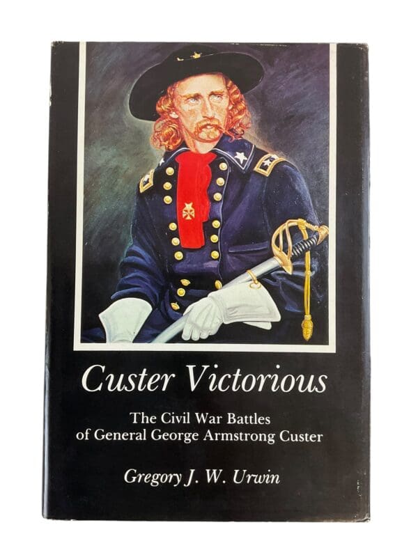 Custer Victorious Civil War Battles of General GA Custer Reference Book