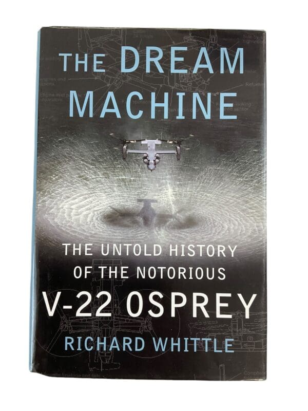 US USMC The Dream Machine The Untold History of the Notorious V-22 Osprey Hardcover Reference Book