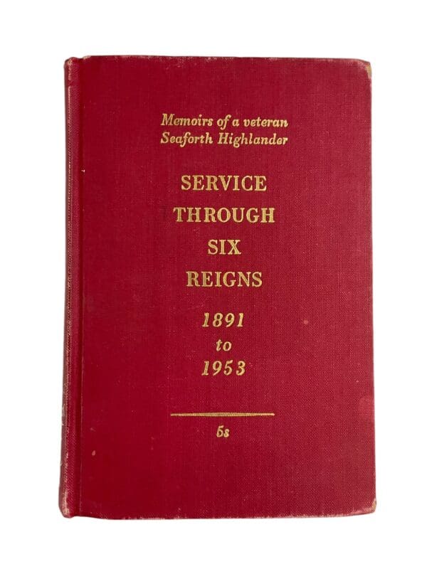 British Seaforth Highlander Service Through Six Reigns 1891 to 53 Reference Book