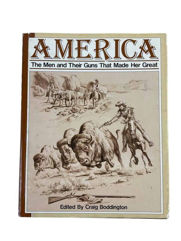 America The Men and Their Guns That Made Her Great Reference Book