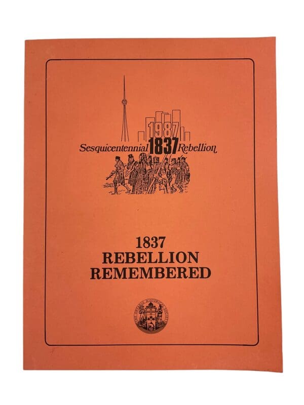 Canadian 1837 Rebellion Remembered Sesquicentennial Rebellion Reference Book