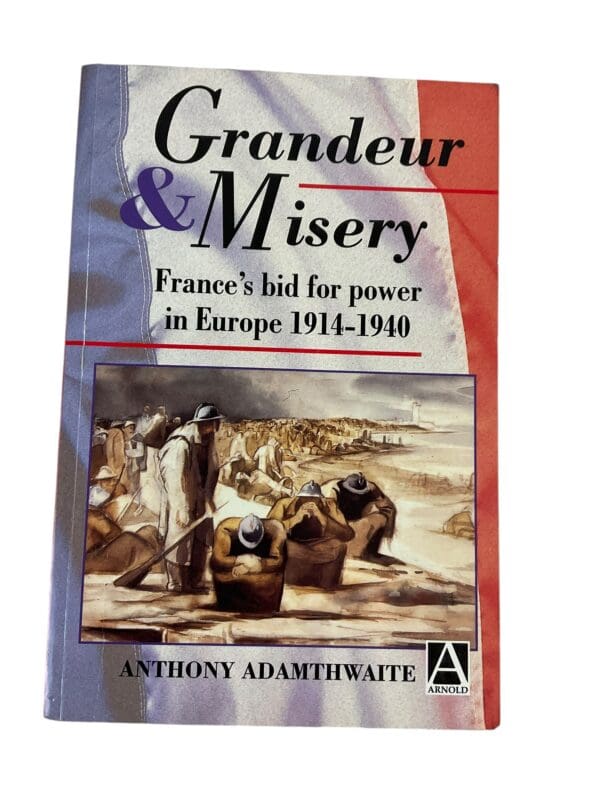 WW1 WW2 France Germany British Grandeur and Misery Softcover Reference Book