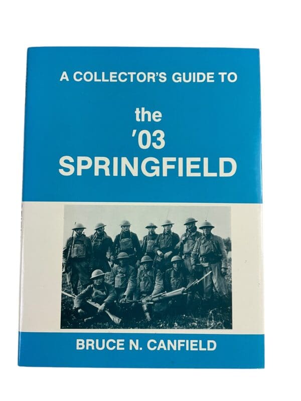 WW1 US AEF A Collectors Guide To The 03 Springfield Reference Book