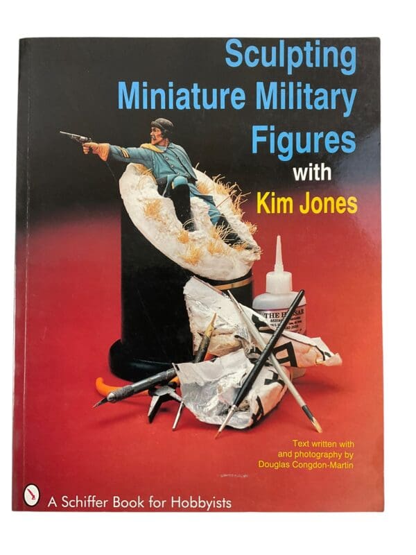 Sculpting Miniature Military Figures with Kim Jones Soft Cover Reference Book