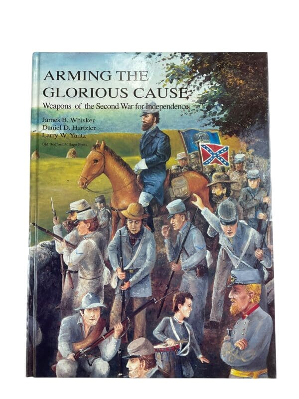 US Arming the Glorious Cause Confederate Independence War Weapons Reference Book