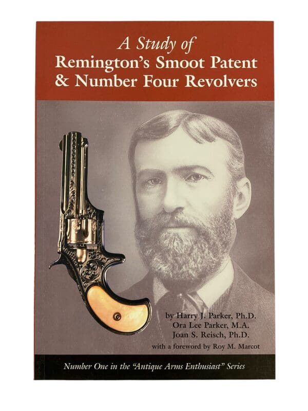 US A Study Of Remingtons Smoot Patent And Number 4 Revolvers Reference Book