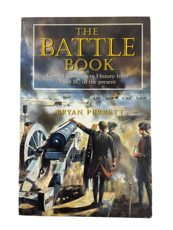 Military History The Battle Book Crucial Conflicts In History Reference Book