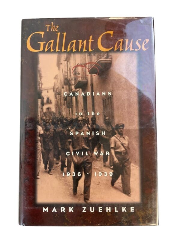 Gallant Cause Canadians Spanish Civil War 1936-1939 Hard Cover Reference Book