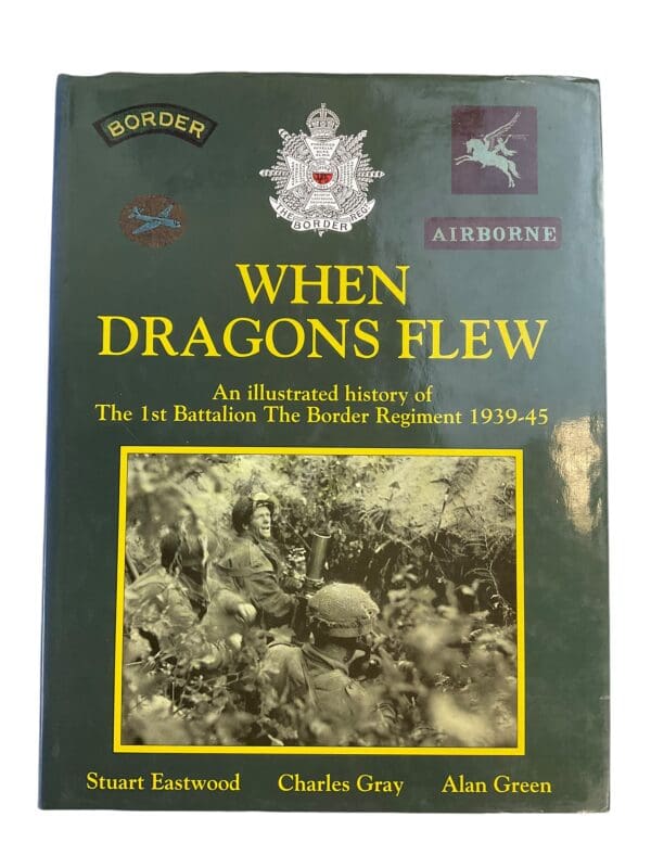 WW2 British Airborne 1st Border BTN Regiment When Dragons Flew Reference Book