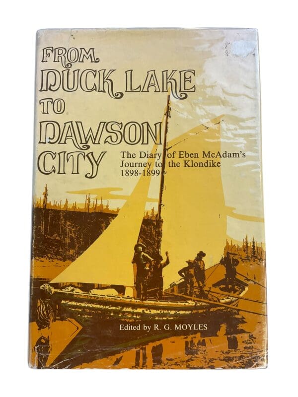 From Duck Lake To Dawson City Diary Of Eben McAdams Journey Reference Book