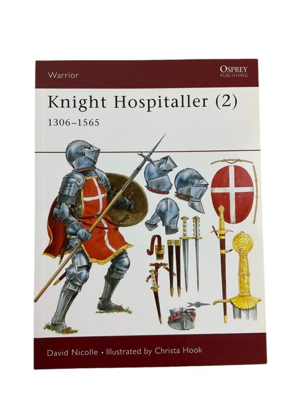 Knight Hospitaller 2 1306 to 1565 Osprey Warrior Reference Book