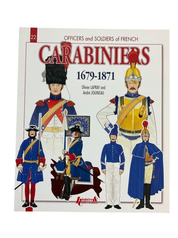 France French Carabiniers 1679-1871 Louis XIV Reference Book