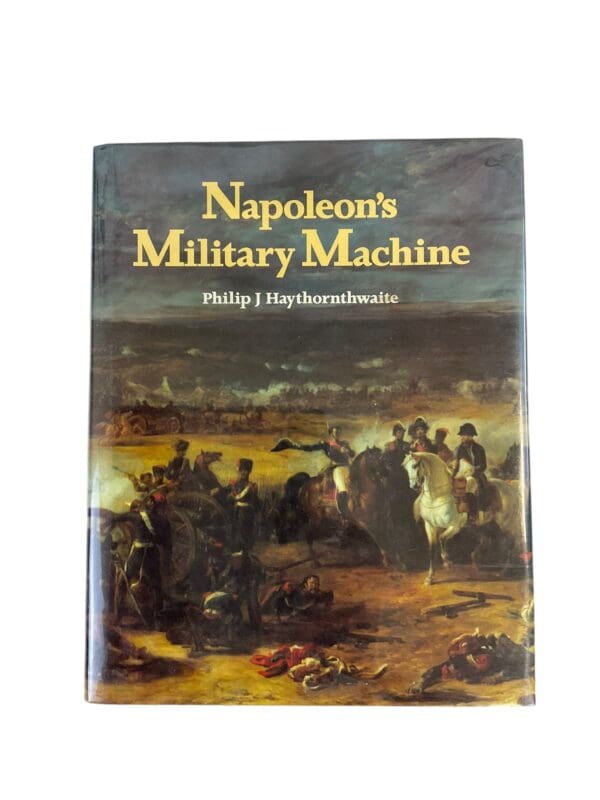 French Napoleons Military Machine Philip J Haythornthwaite HC Reference Book