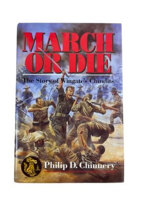 WW2 Britain March Or Die The Story Of Wingates Chindits Reference Book