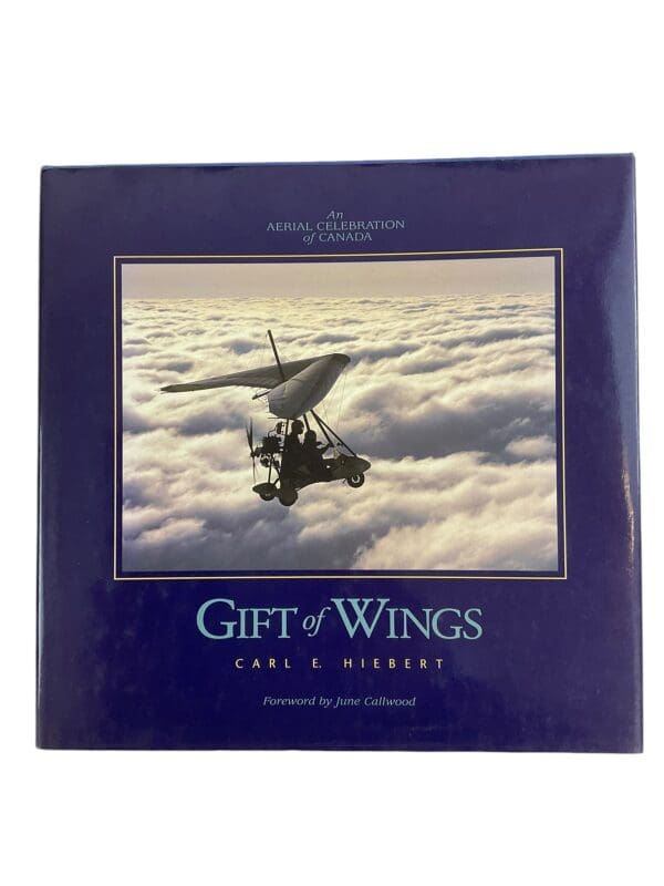 Canadian Gift of Wings An Aerial Celebration Hiebert Hardcover Reference Book