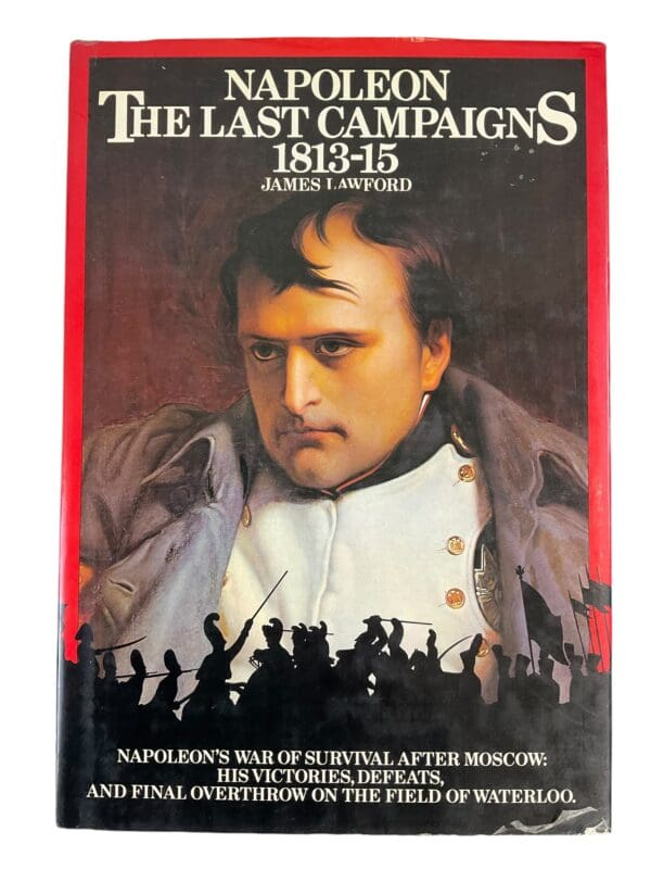 French Napoleon The Last Campaigns 1813 to 15 Lawford Hardcover Reference Book